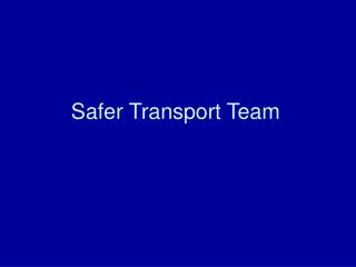 Safer Transport Team