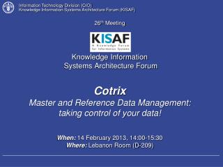 Information Technology Division (CIO) Knowledge Information Systems Architecture Forum (KISAF)