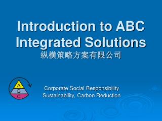 Introduction to ABC Integrated Solutions 纵横策略方案有限公司