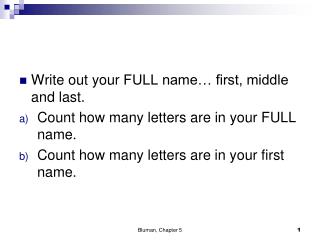 Write out your FULL name… first, middle and last. Count how many letters are in your FULL name.