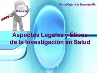 Aspectos Legales y Éticos de la Investigación en Salud