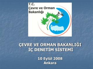 ÇEVRE VE ORMAN BAKANLIĞI İÇ DENETİM SİSTEMİ 10 Eylül 2008 Ankara