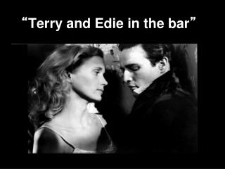 “ Terry and Edie in the bar ”