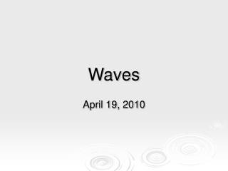 Waves