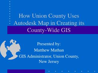 How Union County Uses Autodesk Map in Creating its County-Wide GIS