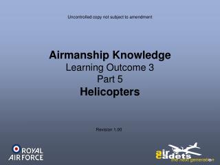 Airmanship Knowledge Learning Outcome 3 Part 5 Helicopters