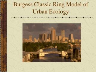 Burgess Classic Ring Model of Urban Ecology