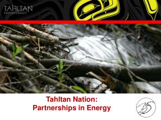 Tahltan Nation: Partnerships in Energy