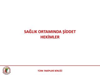 SAĞLIK ORTAMINDA ŞİDDET HEKİMLER