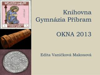 Knihovna Gymnázia Příbram OKNA 2013 Edita Vaníčková Makosová