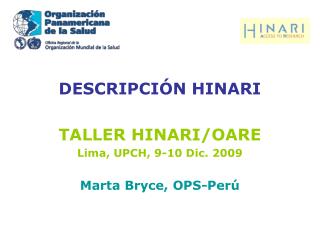 DESCRIPCIÓN HINARI TALLER HINARI/OARE Lima, UPCH, 9-10 Dic. 2009 Marta Bryce, OPS-Perú