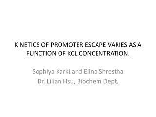 Kinetics of Promoter escape varies as a function of kCL concentration.
