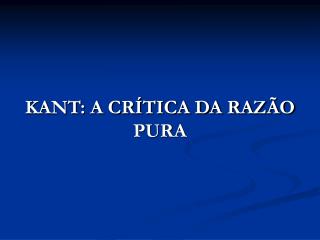 KANT: A CRÍTICA DA RAZÃO PURA