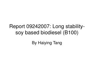 Report 09242007: Long stability-soy based biodiesel (B100)