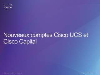 Nouveaux comptes Cisco UCS et Cisco Capital