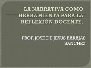 LA NARRATIVA COMO HERRAMIENTA PARA LA REFLEXIÓN DOCENTE.