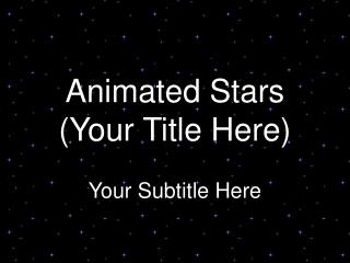 Animated Stars (Your Title Here)