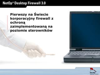 Pierwszy na Świecie korporacyjny firewall z ochroną zaimplementowaną na poziomie sterowników