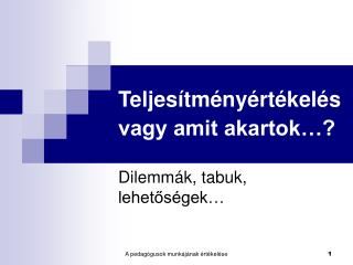 Teljesítményértékelésvagy amit akartok…?