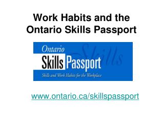 Work Habits and the Ontario Skills Passport ontario/skillspassport