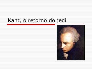 Kant, o retorno do jedi