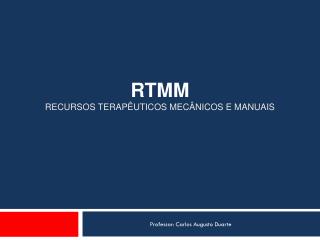 Rtmm recursos terapêuticos mecânicos e manuais