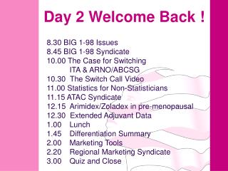 Day 2 Welcome Back !