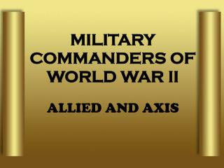MILITARY COMMANDERS OF WORLD WAR II