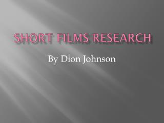 Short films research