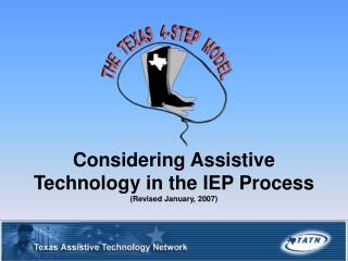 Considering Assistive Technology in the IEP Process (Revised January, 2007)