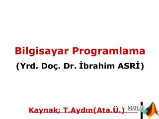 Bilgisayar Programlama (Yrd. Do ç . Dr. İbrahim ASRİ )