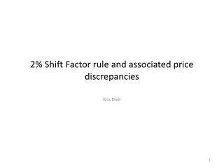 2% Shift Factor rule and associated price discrepancies