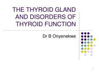THE THYROID GLAND AND DISORDERS OF THYROID FUNCTION