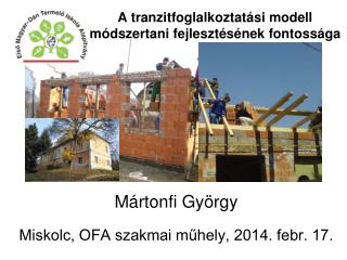 Mártonfi György Miskolc, OFA szakmai műhely, 2014. febr. 17.