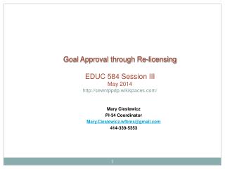 Goal Approval through Re-licensing EDUC 584 Session III May 2014 sewntppdp.wikispaces/