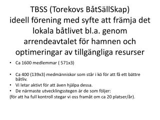 Ca 1600 medlemmar ( 571x3) Ca 400 (139x3) medmänniskor som står i kö för att få ett bättre båtliv.