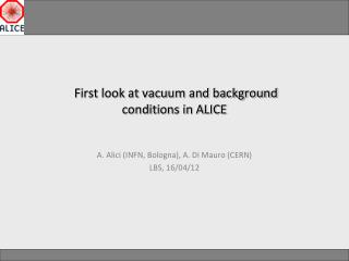 First look at vacuum and background conditions in ALICE