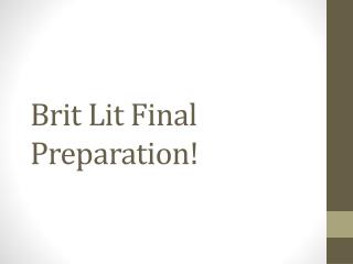 Brit Lit Final Preparation!