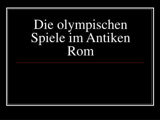 Die olympischen Spiele im Antiken Rom