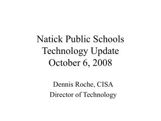 Natick Public Schools Technology Update October 6, 2008