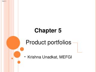 Chapter 5 Product portfolios - Krishna Unadkat , MEFGI
