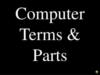Computer Terms &amp; Parts