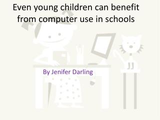 Even young children can benefit from computer use in schools