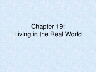 Chapter 19: Living in the Real World