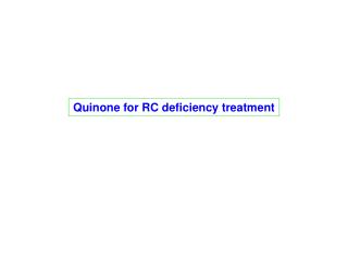 Quinone for RC deficiency treatment