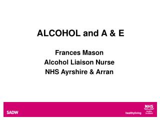 ALCOHOL and A &amp; E