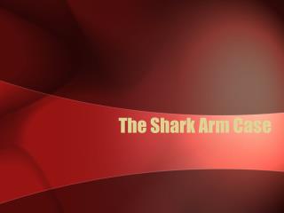 The Shark Arm Case