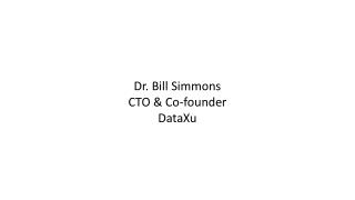 Dr. Bill Simmons CTO &amp; Co-founder DataXu