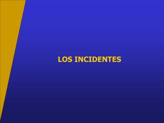 LOS INCIDENTES