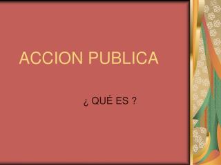 ACCION PUBLICA